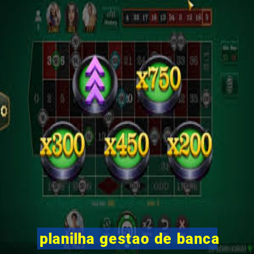 planilha gestao de banca